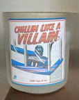 Chillin Like a Villain - hand poured Candle